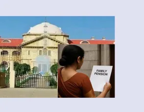इलाहाबाद हाईकोर्ट : परिवार पेंशन कोई दान नहीं, 