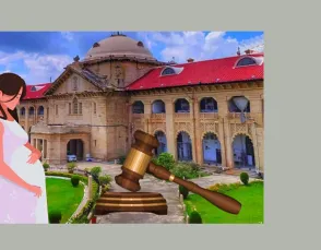 इलाहाबाद हाईकोर्ट : महिला को अपने शरीर पर निर्णय लेने का पूरा अधिकार